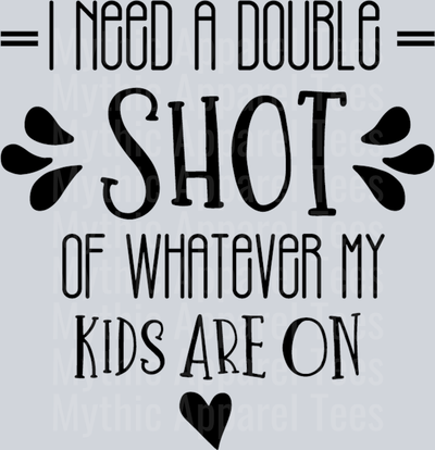 I need a double shot of whatever my kids are on black DTF MOM Transfers