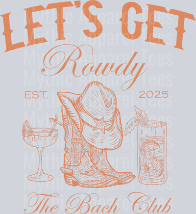 Let_s Get Rowdy Western The Bach Club 2025 T-Shirt