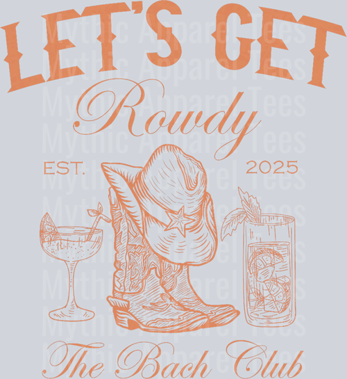 Let_s Get Rowdy Western The Bach Club 2025 T-Shirt