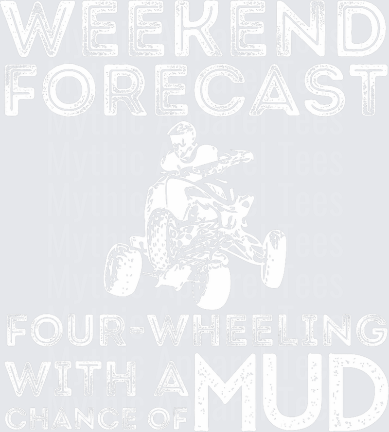 Weekend Forecast Four-Wheeling With A Chance Of Mud ATV Rider Graphic