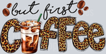 But First Coffee, Coffee Transfers, Latte Design, Everyday Use, Coffee Lovers, Vintage Style, Leopard Print, DTF Transfer