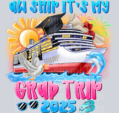 Aw Ship Its My Grad Trip 2025 DTF Summer Transfers