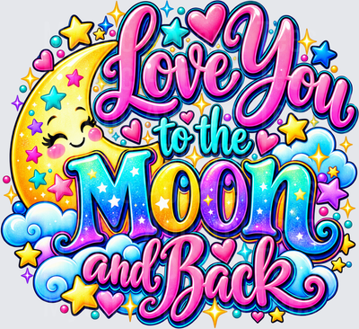Love You to the Moon and Back Colorful Kawaii Crescent Moon Hearts Stars and Clouds Whimsical Typography Design