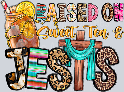 Raised On Sweet Tea And Jesus DTF Religious Transfers