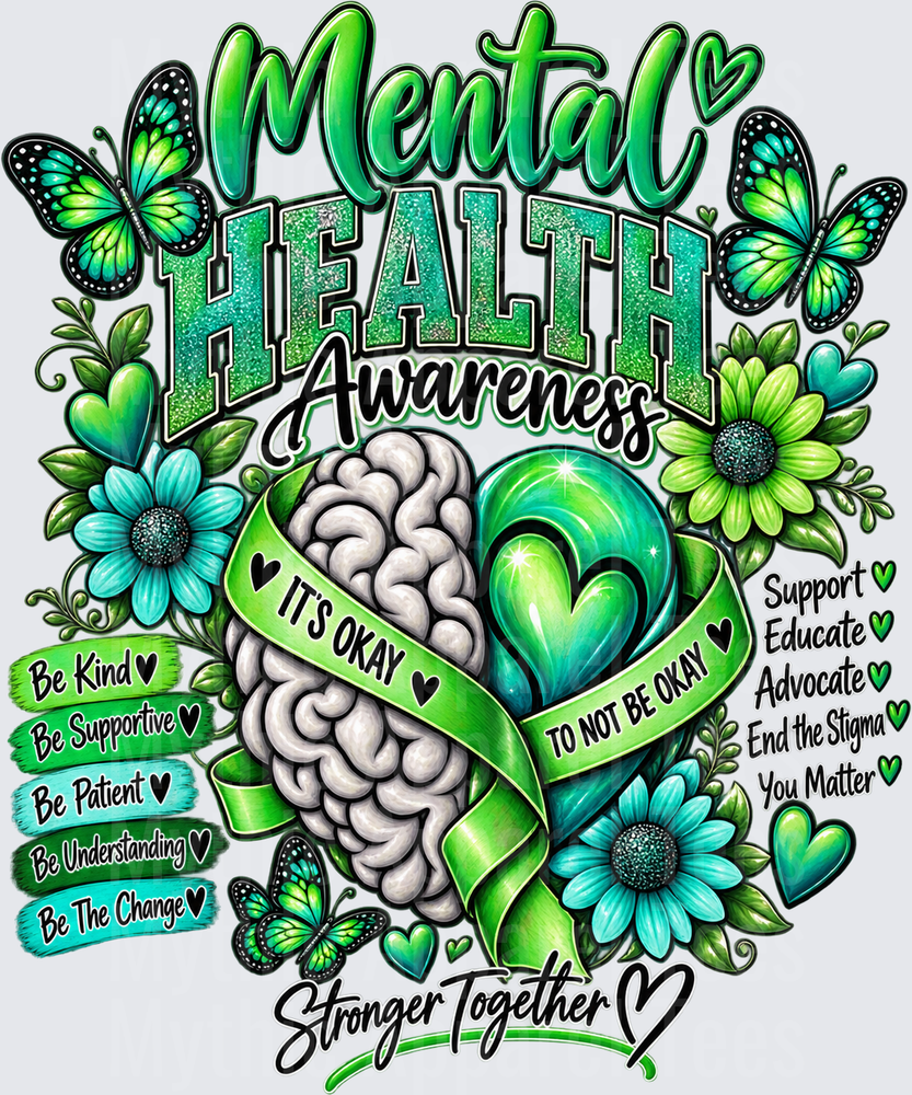 Mental Health Awareness It's Okay To Not Be Okay Green Ribbon Brain Heart Butterflies Flowers Stronger Together Support Educate Advocate End The Stigma You Matter Be Kind Be Supportive Be Patient Be Understanding Be The Change