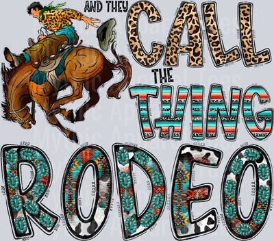 And They Call The Thing Rodeo Western