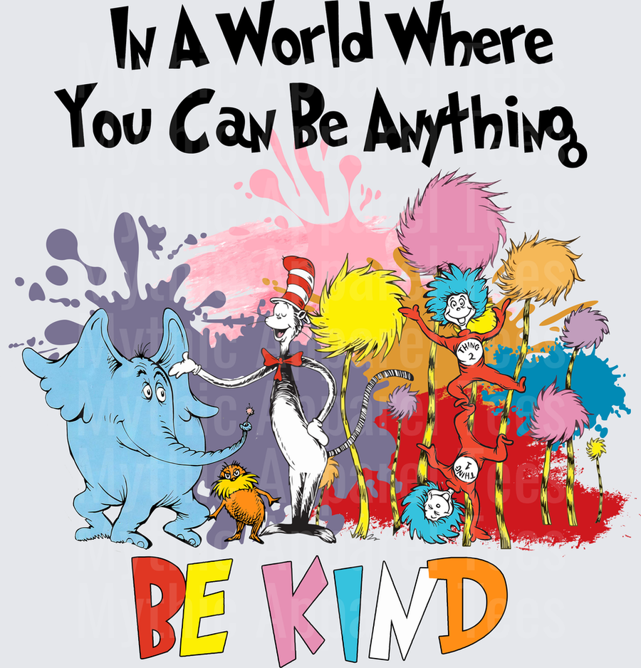 DR Seuss In A World Where You Can Be Anything Be Kind