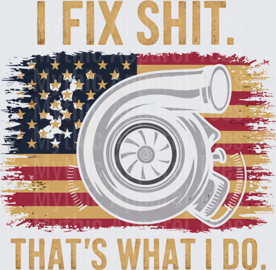 I Fix Shit That's What I Do Turbocharger American Flag Mechanic