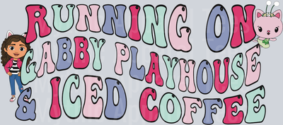 Running on Gabby Playhouse and iced coffee DTF Gabby Playhouse Transfers