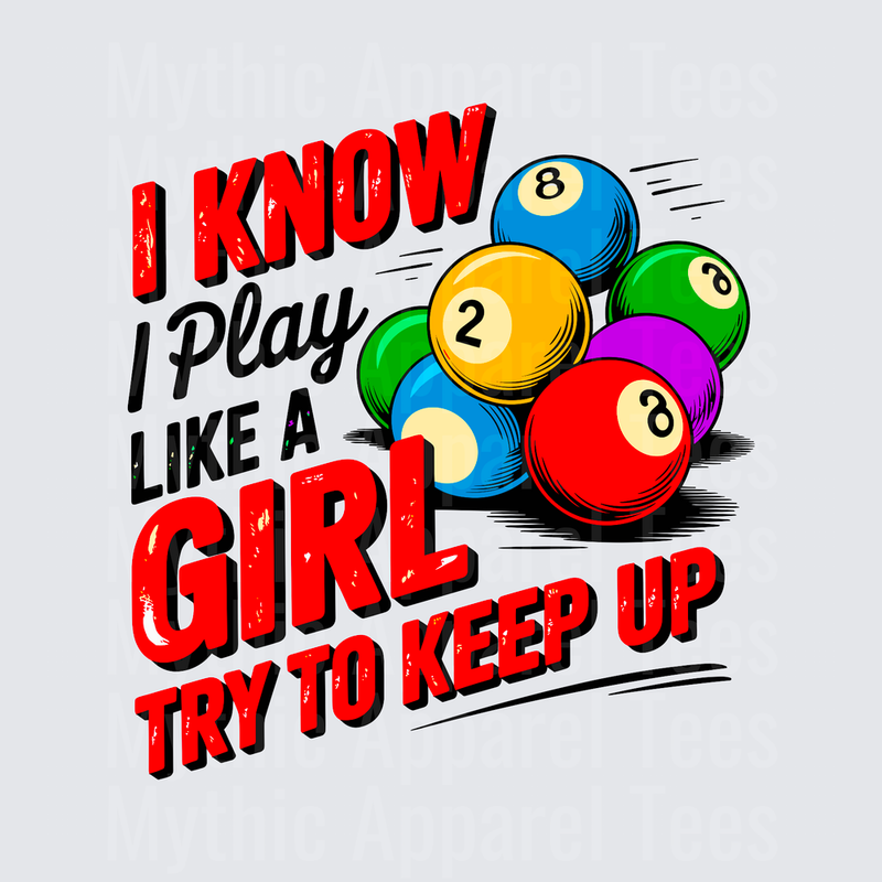 I Know I Play Like A Girl Try To Keep Up Billiards Pool Balls Funny Quote