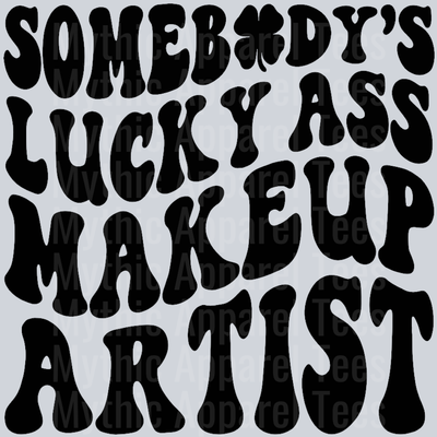 Somebodys Lucky Ass Makeup Artist Wavey Retro Style Funny Shirt Design