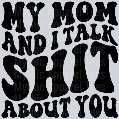 My Mom And I Talk Shit About You