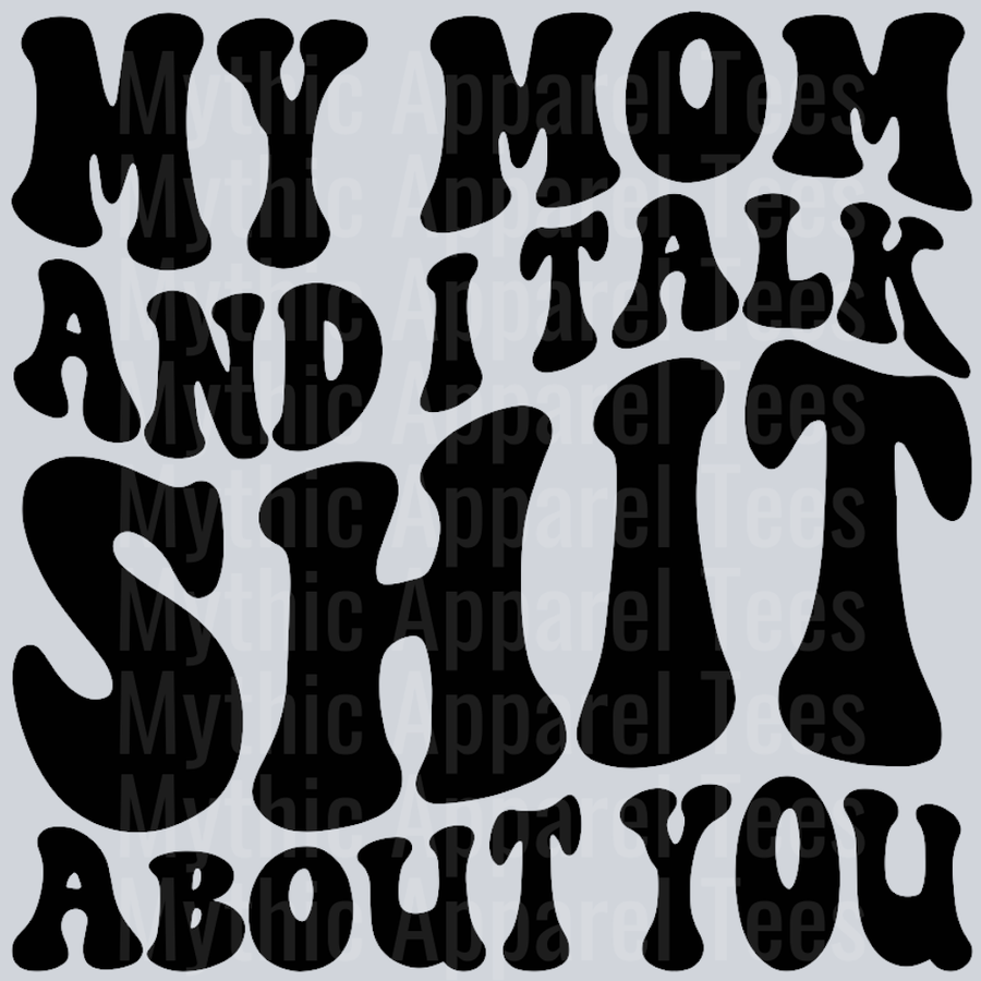 My Mom And I Talk Shit About You