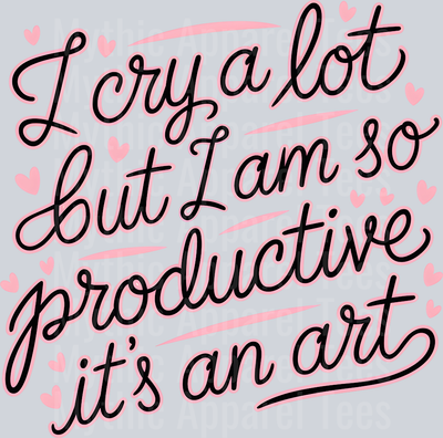 I cry a lot but I am So Productive its an art Taylor Swift