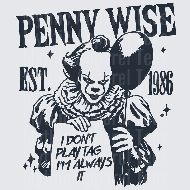 Pennywise IT Clown Est 1986 I Don't Play Tag I'm Always It Balloon Horror Graphic