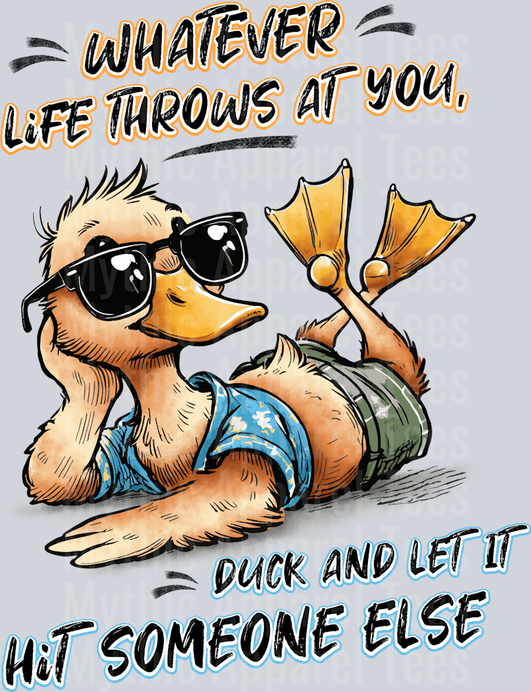 Whatever life throws at you duck and let it hit someone else DTF Duck Transfers