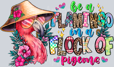 Be a Flamingo In A Flock Of Pigeons