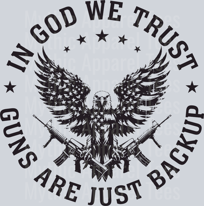 In God We Trust Guns are Just Backup Eagle Crest Military DTF Patriotic Transfers