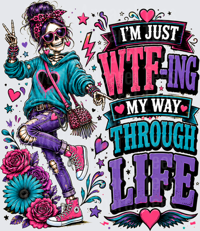 Sarcastic Skull Messy Bun Skeleton I'm Just WTF-ing My Way Through Life