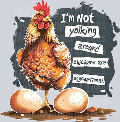 Im not yolking around chickens are eggceptional DTF Chicken Transfers
