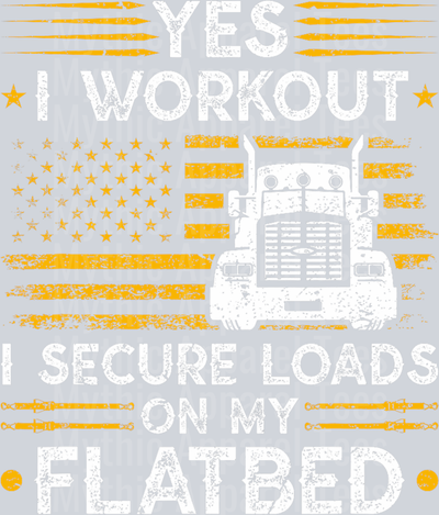 Yes I workout I secure Loads on my flatbed DTF Trucker Transfers