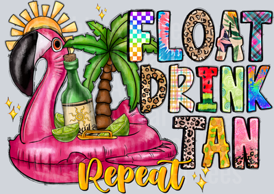 Float Drink Tan Repeat Vacation Float Trip