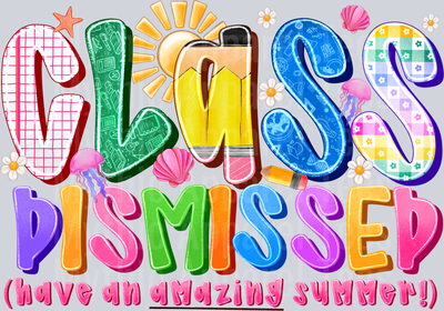 Class Dismissed Have An Amazing Summer Teacher DTF Summer Transfers