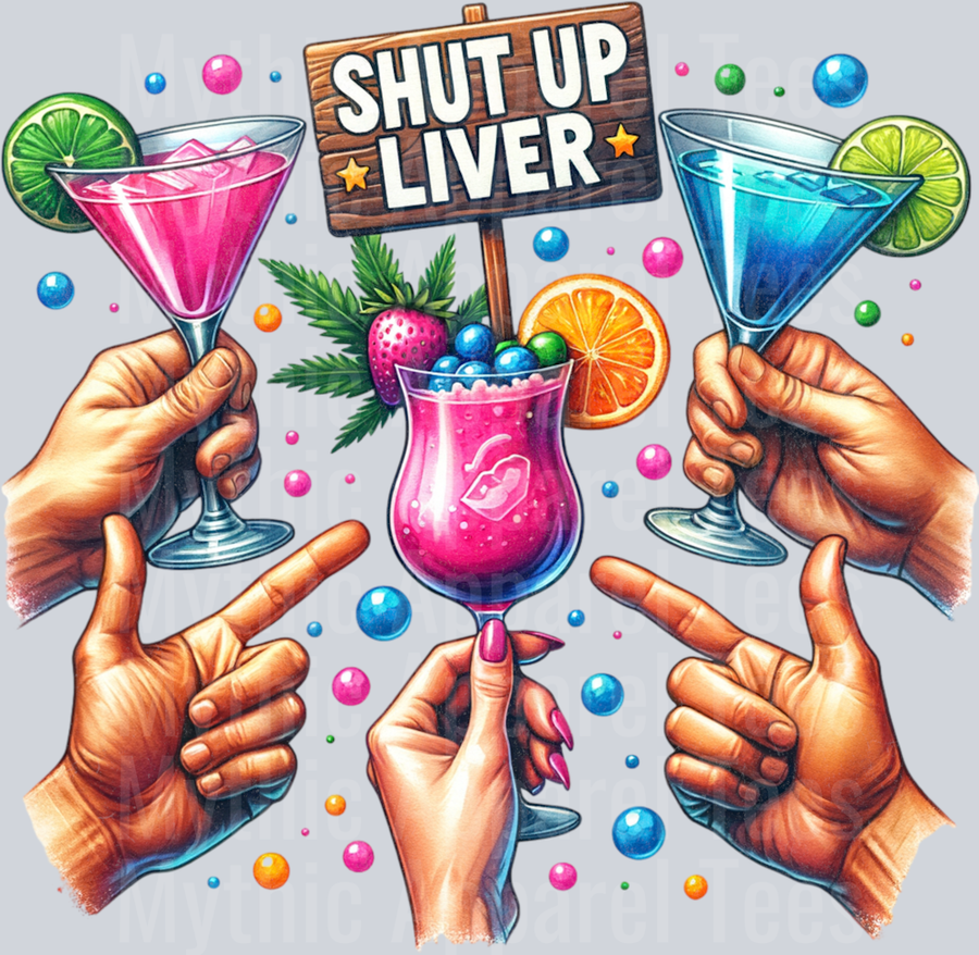 Shut Up Liver DTF Drinking Transfers