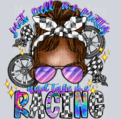 Just Call Me Pretty And Take Me Racing Messy Bun DTF Racing Transfers