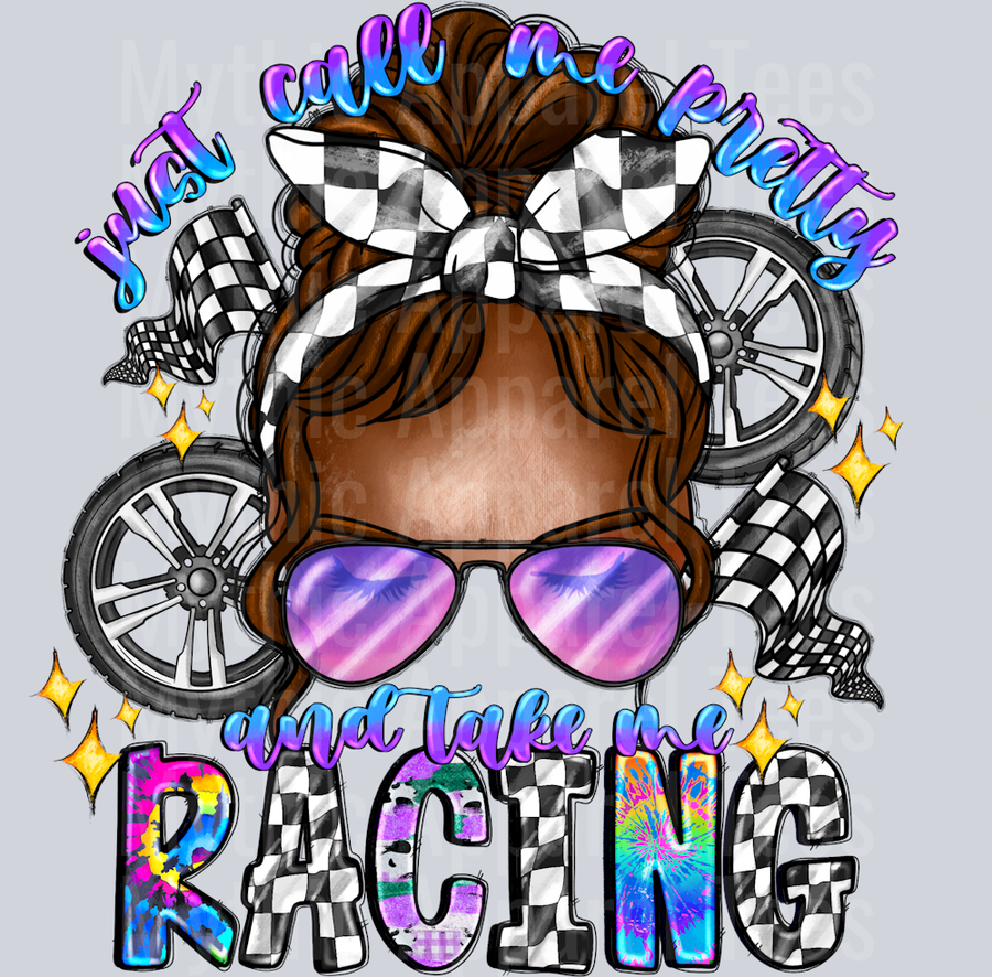 Just Call Me Pretty And Take Me Racing Messy Bun DTF Racing Transfers