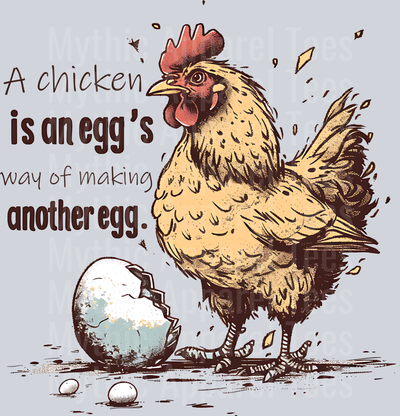 a chicken is an eggs way of making another egg DTF Chicken Transfers