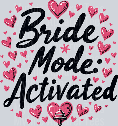 Bride Mode Activated pink hearts DTF Bride Transfers
