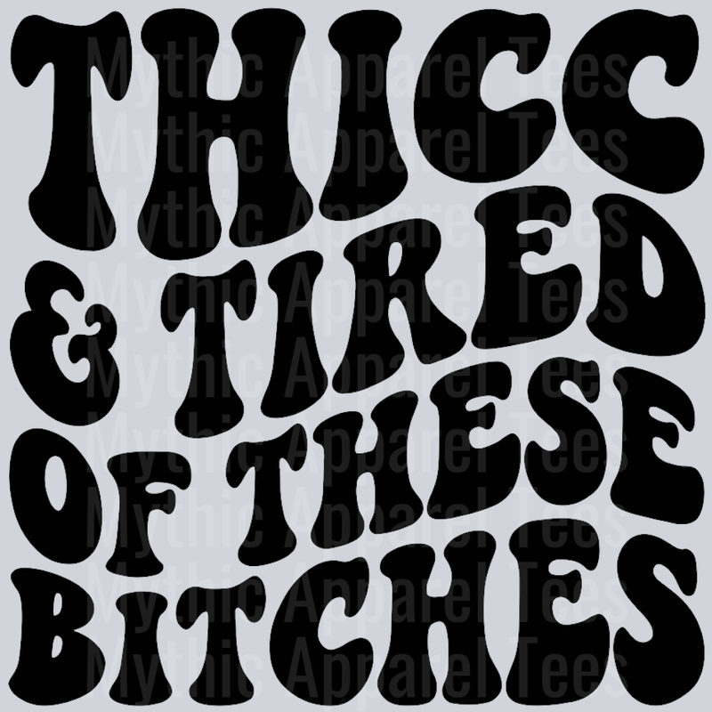 Thicc And Tired Of These Bitches Wavy Retro Funny Designs