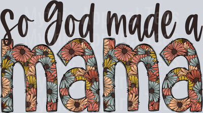 So god made me a mama DTF MOM Transfers