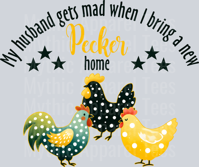 My husband gets mad when I bring a new pecker home