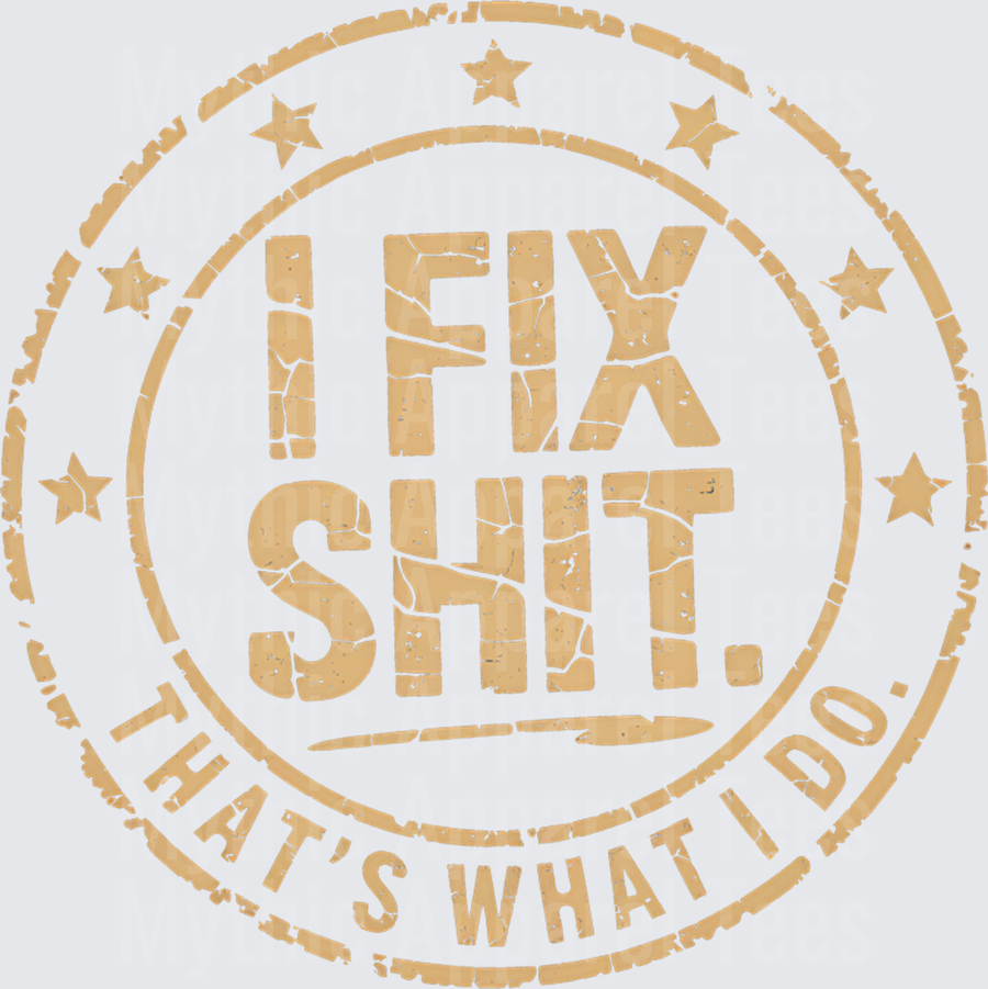 I Fix Shit That's What I Do Distressed Gold Stamp Circle Stars Handyman Mechanic Funny Quote