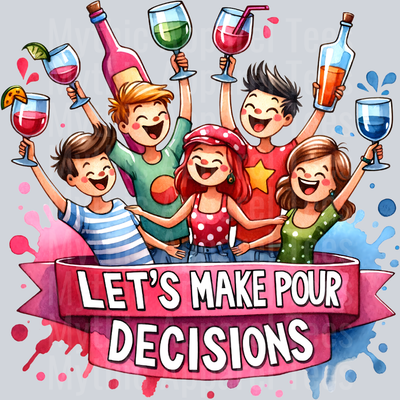 Lets Make Pour Decisions DTF Drinking Transfers