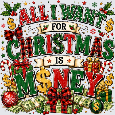 All I Want For Christmas Is Money Holiday Festive Typography with Cash Stacks Dollar Signs Gifts Candy Canes Holly and Buffalo Plaid Bows
