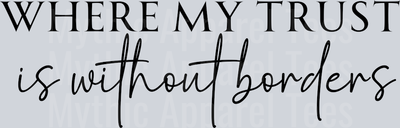 Where my trust is without borders black DTF Religious Transfers