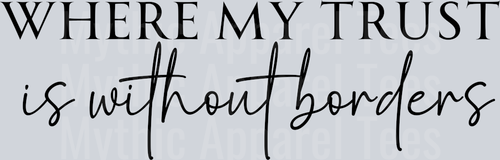 Where my trust is without borders black DTF Religious Transfers