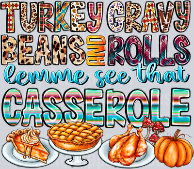 Turkey Gravy Beans And Rolls Lemme See Than Casserole DTF Thanksgiving Transfers