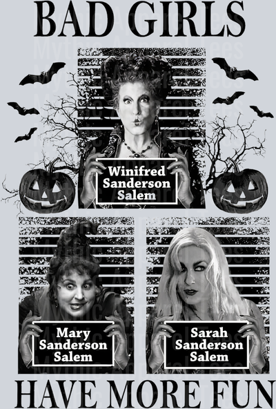 Bad Girls Have More Fun Sanderson Sisters Hocus Pocus