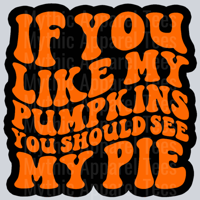 If You Like My Pumpkins You Should See My Pie Thanksgiving Wavy Retro Funny Designs