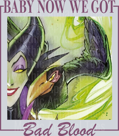 Baby Now We Got Bad Blood Maleficent DTF Taylor Swift Transfers