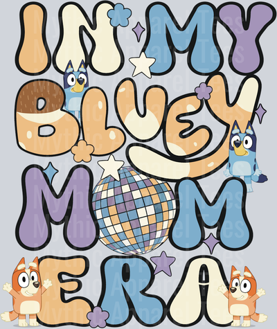 In My Bluey Mom Era DTF Bluey Transfers