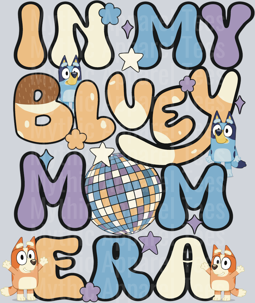 In My Bluey Mom Era DTF Bluey Transfers