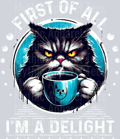First of all im a delight cat with coffee angry look  DTF Coffee Transfers