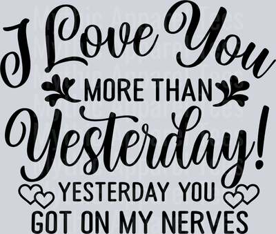 I Love you more than yesterday, yesterday you got on my nerves Husband Wife Transfers