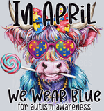 In April We Wear Blue, Highland Cow, Autism Awareness Transfers, Spring, Parenting Transfers, Vintage Style, Lollipop Design, DTF Transfer