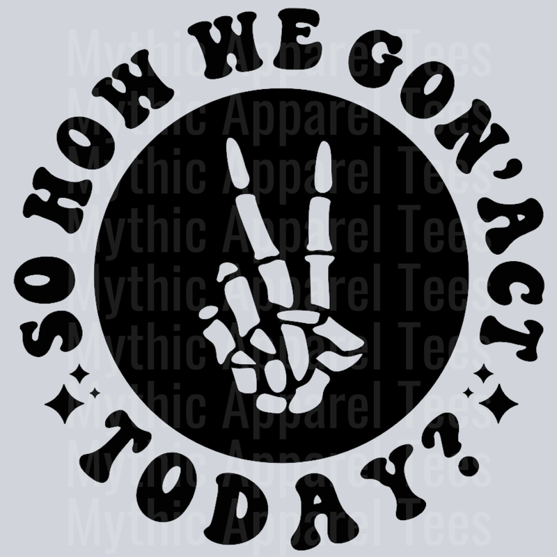 So How We Gon Act Today Pocket Design Wavey Retro Style Funny Shirt Design